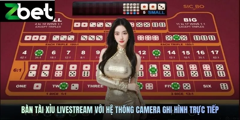 Bàn tài xỉu live stream ZBET với hệ thống camera ghi hình trực tiếp
