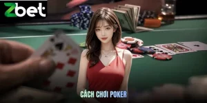 Cách Chơi Poker ZBET