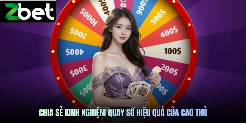 Chia sẻ kinh nghiệm quay số hiệu quả của cao thủ