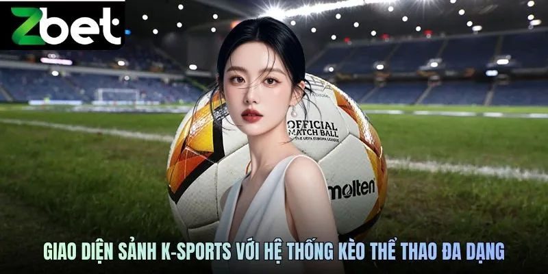 Giao diện sảnh K-sports với hệ thống kèo thể thao đa dạng