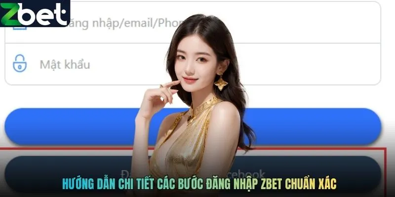 Hướng dẫn chi tiết các bước đăng nhập ZBET chuẩn xác