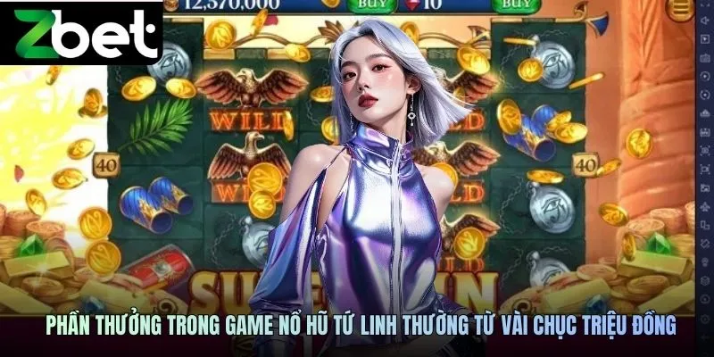 Phần thưởng trong game nổ hũ tứ linh thường từ vài chục triệu đồng