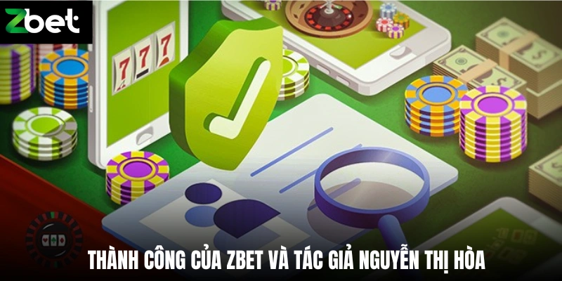 Thành công của Zbet và tác giả Nguyễn Thị Hòa