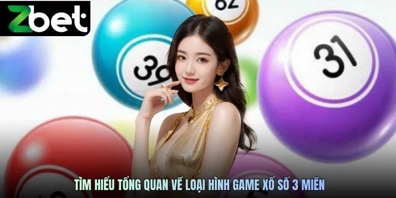 Tìm hiểu tổng quan về loại hình game xổ số 3 miền