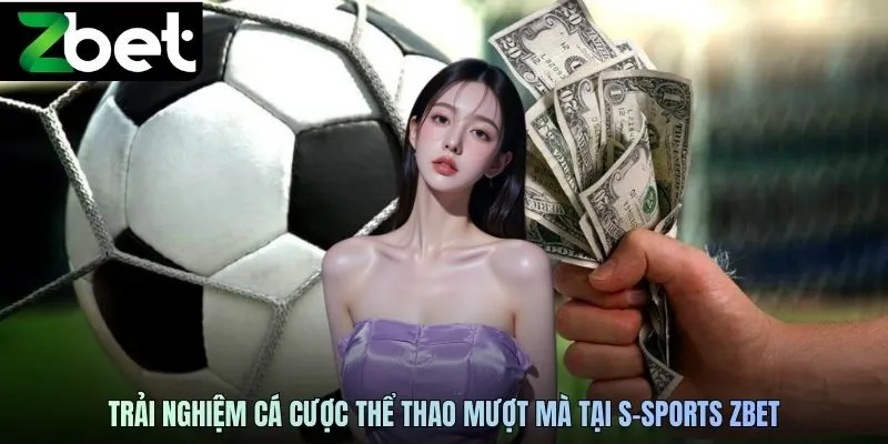 Trải nghiệm cá cược thể thao mượt mà tại S-Sports