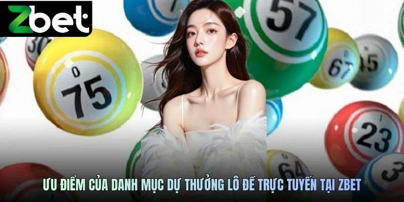 Ưu điểm của danh mục dự thưởng lô đề trực tuyến tại ZBET